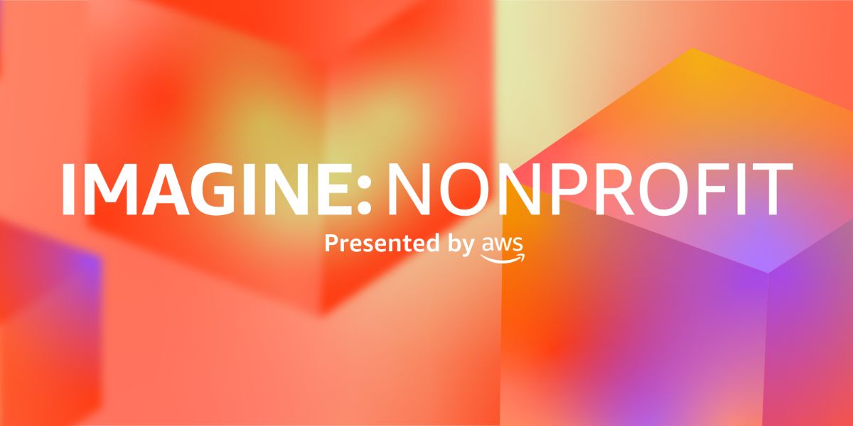 imagine-nonprofit-aws-conference-2022-1200×600-1 imagine-nonprofit-aws-conference-2022-1200x600-1